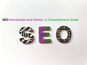 Read more about the article SEO Introduction and History: A Comprehensive Guide